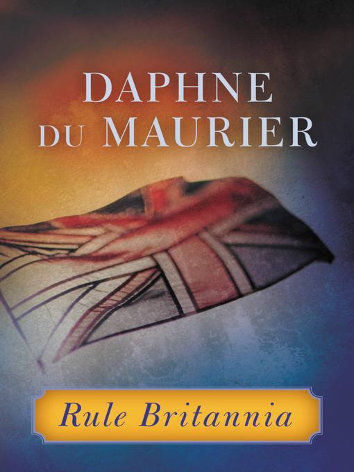 Title details for Rule Britannia by Daphne du Maurier - Available